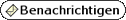 Benachrichtigen